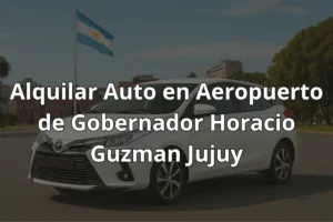 Alquilar Auto en Aeropuerto de Gobernador Horacio Guzman Jujuy