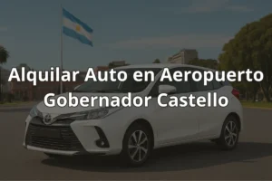 Alquilar Auto en Aeropuerto Gobernador Castello