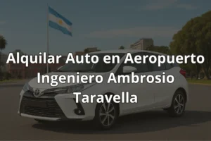 Alquilar Auto en Aeropuerto Ingeniero Ambrosio Taravella