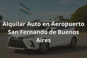 Alquilar Auto en Aeropuerto San Fernando de Buenos Aires