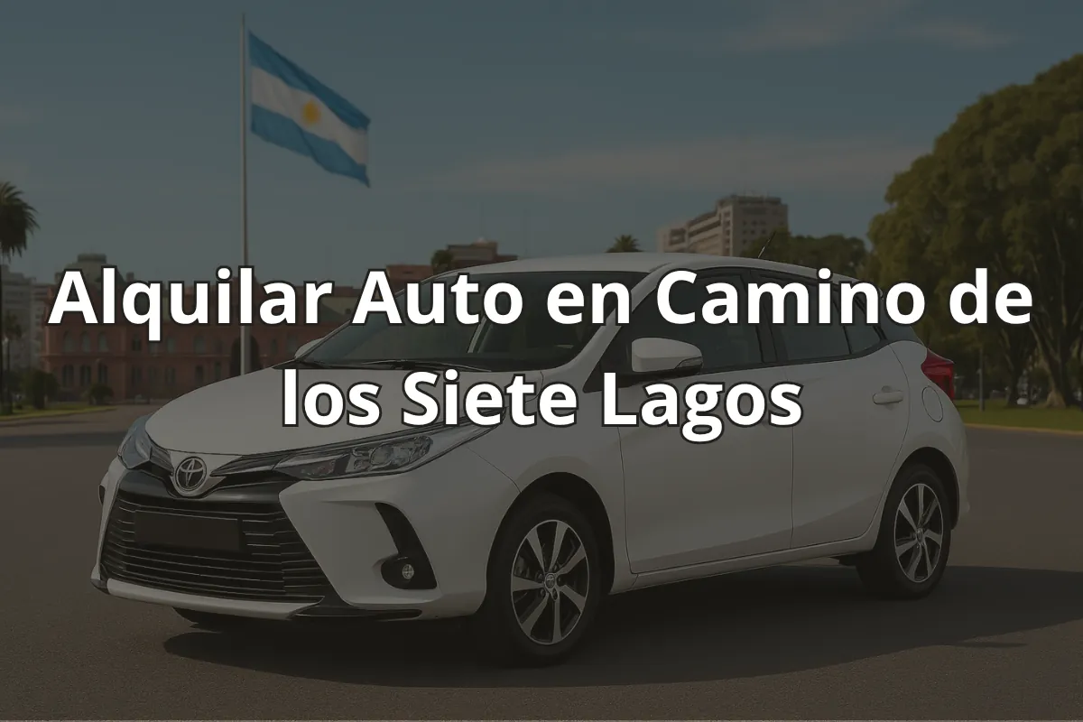 Alquilar Auto en Camino de los Siete Lagos